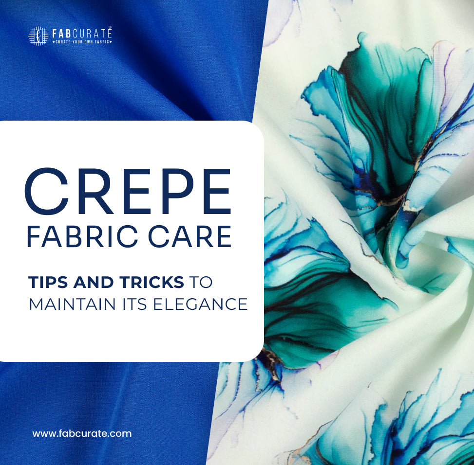 Crepe Fabric Care: Tips and Tricks to Maintain its Elegance – Fabcurate