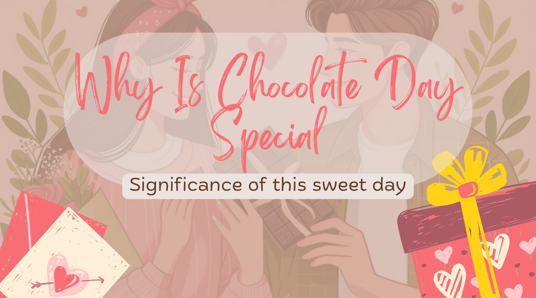 Why Is Chocolate Day Special? The Sweet Significance Behind This Romantic Day