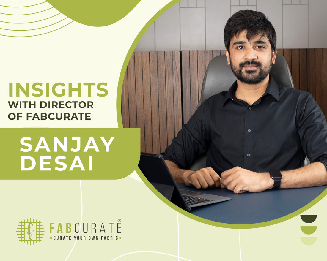Insights with Director of Fabcurate- Sanjay Desai!