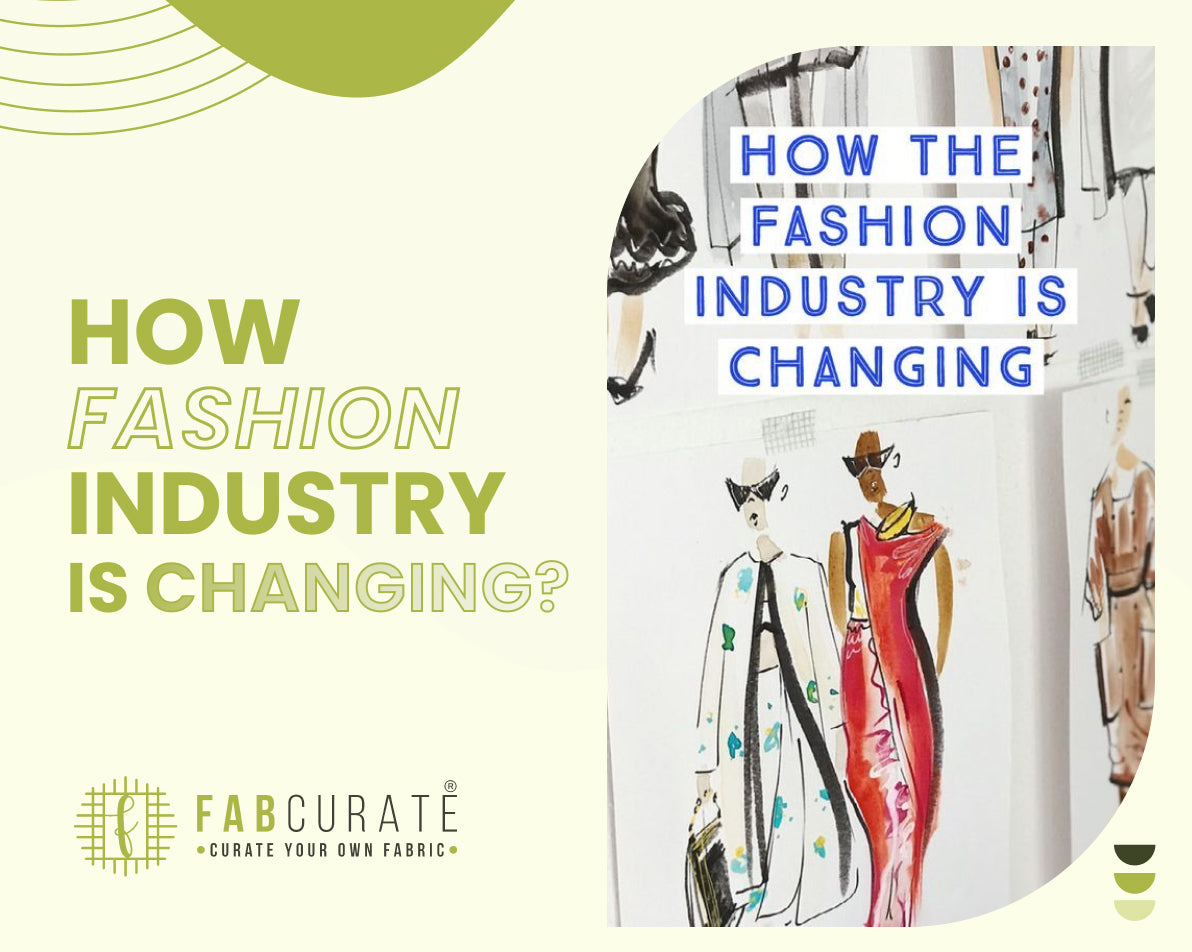 How Fashion Industry is Changing? – Fabcurate