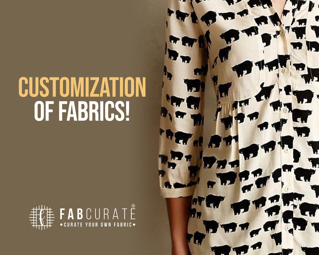 Customization of Fabrics!