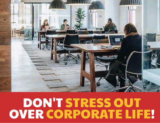 Don't stress out over corporate life!