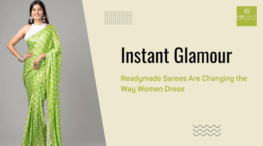 Instant Glamour: How Readymade Sarees Are Changing the Way Women Dress