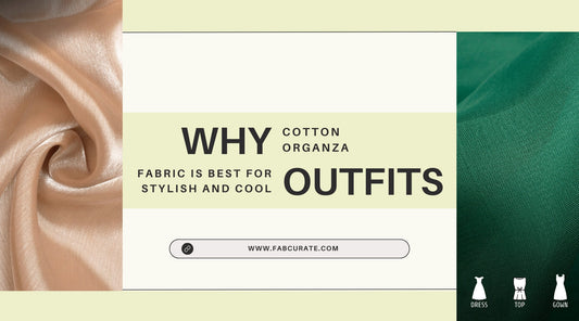 Why Cotton Organza Fabric is Best for Stylish and Cool Outfits