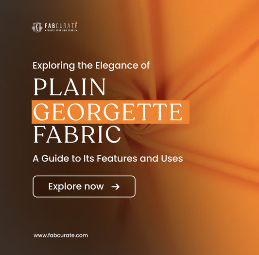 Exploring the Elegance of Plain Georgette Fabric: A Guide to Its Features and Uses