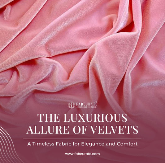The Luxurious Allure of Velvets: A Timeless Fabric for Elegance and Comfort