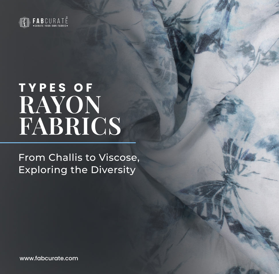 Types of Rayon Fabrics: From Challis to Viscose, Exploring the Diversity