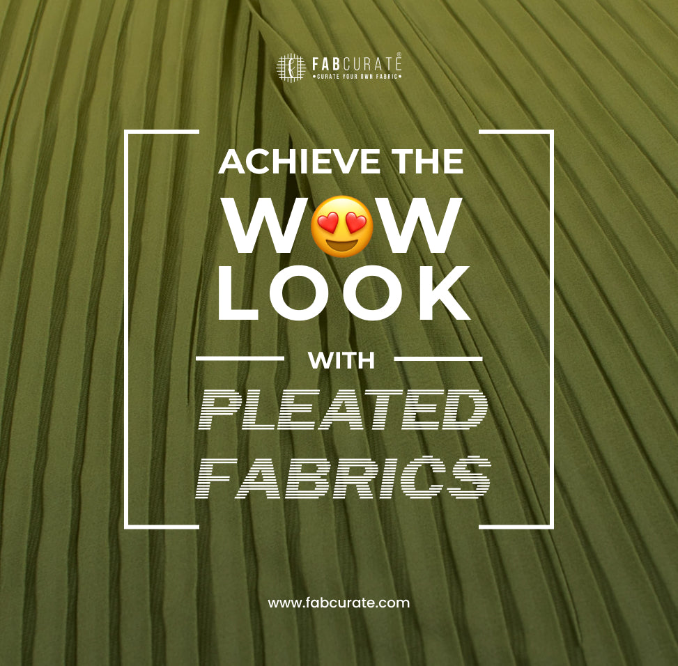 Achieve the WOW Look with Pleated fabrics. 