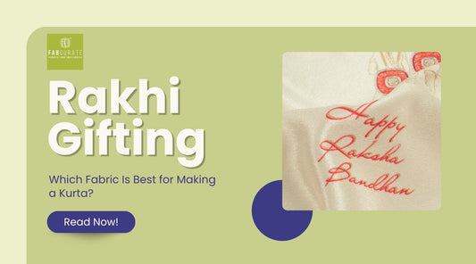 Which Fabric Is Best for Making a Kurta? A Rakhi Gifting Guide for Brothers